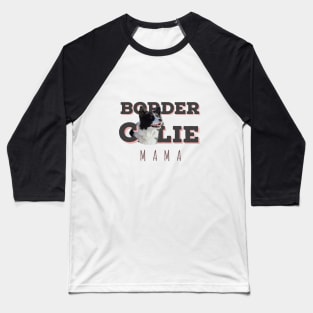 Border collie mama border collie mum love my birdie collie best birdie collie Baseball T-Shirt